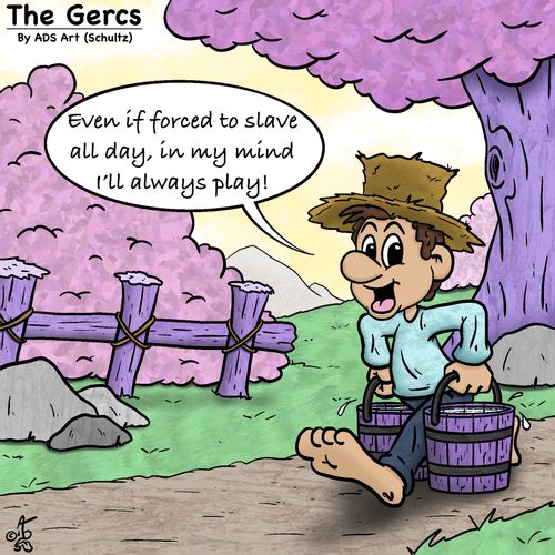 "Even if forced to slave all day, in my mind I'll always play!"