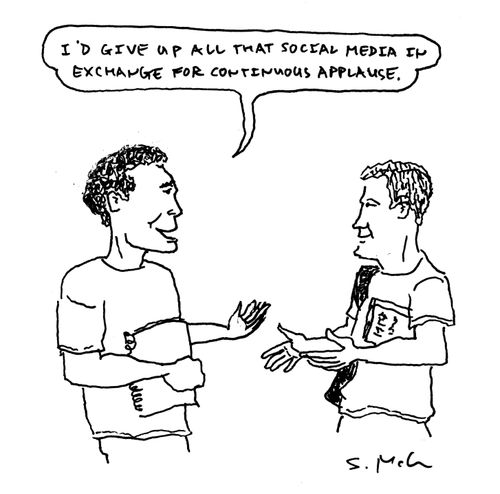 "I'd give up all that social media in exchange for continuous applause."