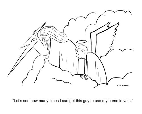 "Let's see how many times I can get this guy to use my name in vain."