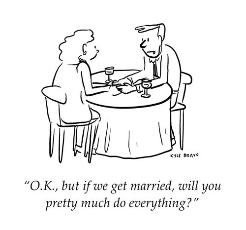 "O.K., but if we get married, will you pretty much do everything?"