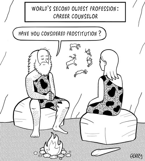 World's Second Oldest Profession: Career Counelor - "Have you considered prostitution?"