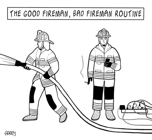 The good fireman, bad fireman routine.