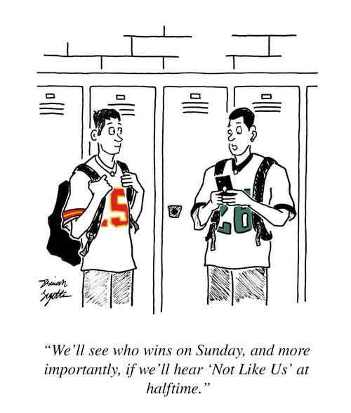 "We'll see who wins on Sunday, and more importantly, if we'll hear 'Not Like Us' at halftime."