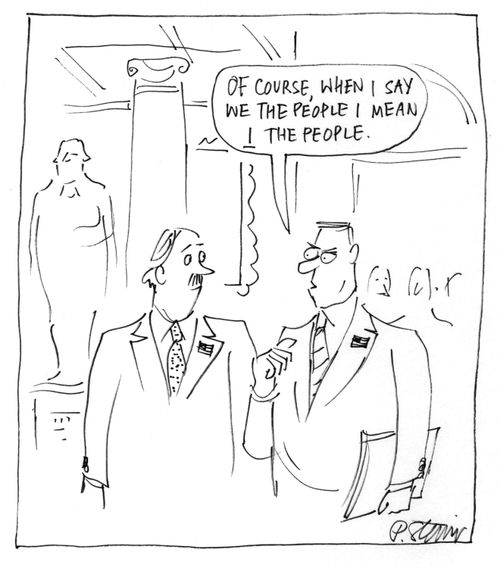 "Of course, when I say we the people I mean I the people."