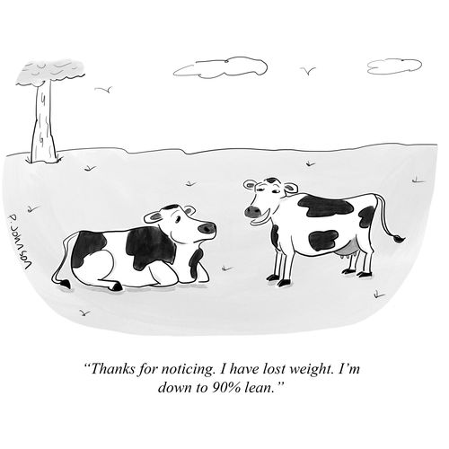 "Thanks for noticing. I have lost weight. I’m down to 90% lean."