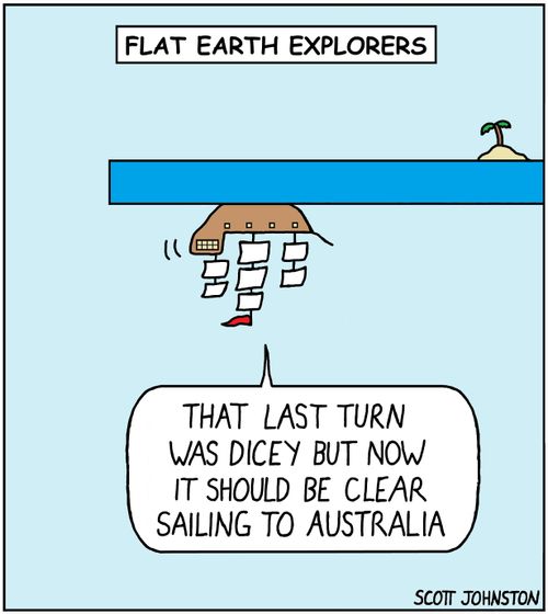 Flat Earth Explorers: "That last turn was dicey but now it should be clear sailing to Australia."