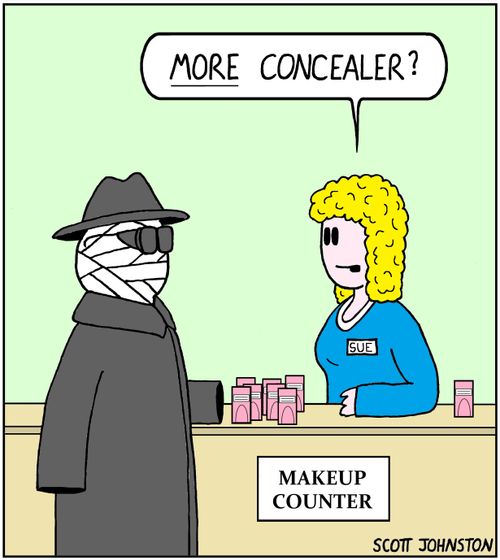 "More concealer?"