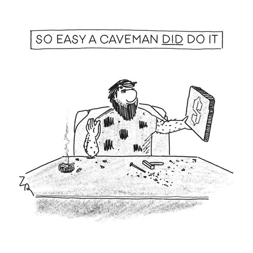 "So easy a caveman did do it."
