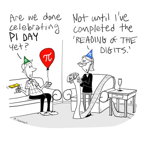 "Are we done celebrating Pi Day yet?"   "Not until I've completed the 'reading of the digits.'"