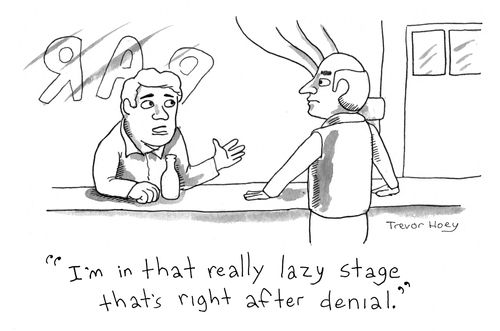 "I'm in that really lazy stage that's right after denial."