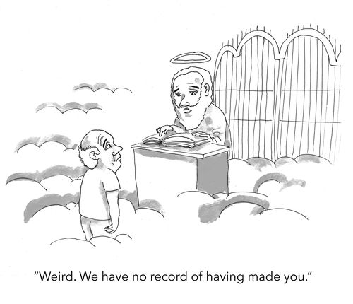 "Weird. We have no record of having made you."