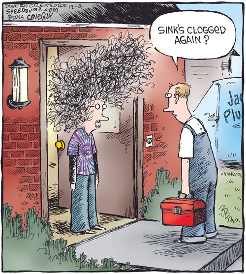 "Sink's clogged again?"