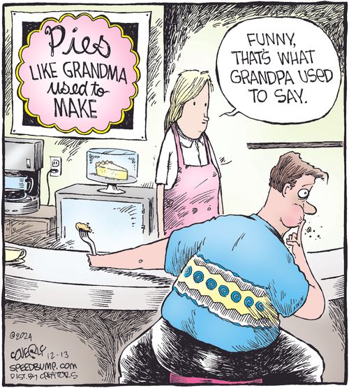 "Funny, that's what Grandpa used to say."