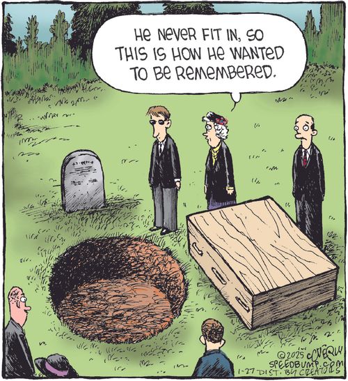 "He never fit in, so this is how he wanted to be remembered."