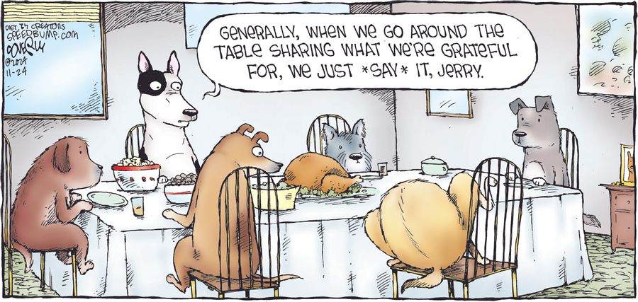 "Generally, when we go around the table sharing what we're grateful for, we just *say* it, Jerry."