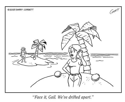 "Face it, Gail. We've drifted apart."