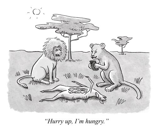 "Hurry up, I'm hungry."