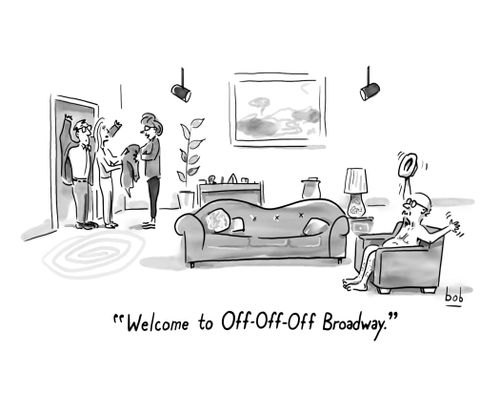 "Welcome to Off-Off-Off Broadway."