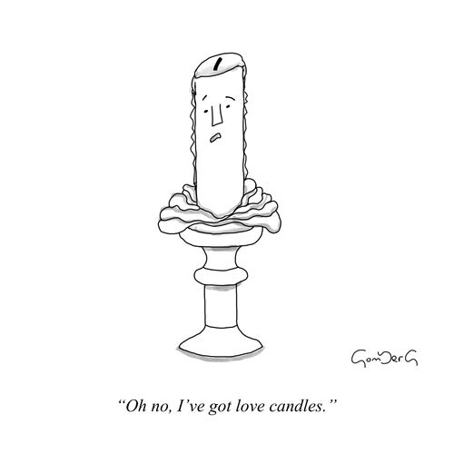 "Oh no, I’ve got love candles."