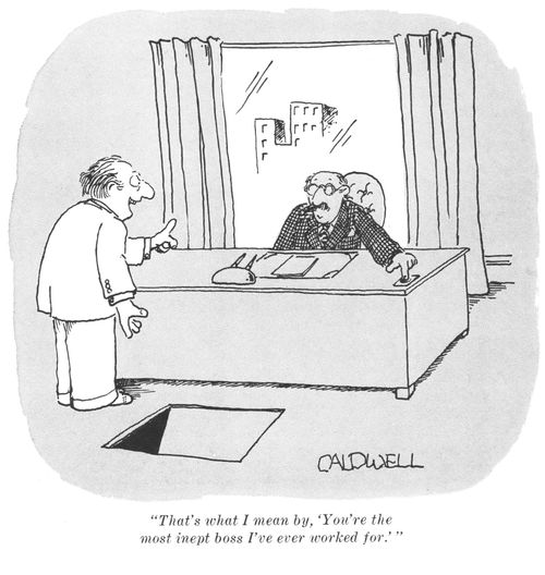 "That's what I mean by, 'You're the most inept boss I've ever worked for.'"