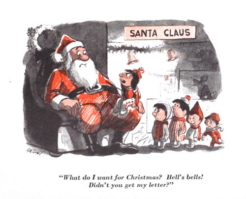 "What do I want for Christmas? Hell's bells! Didn't you get my letter?"