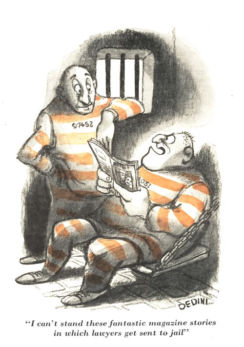 "I can't stand these fantastic magazine stories in which lawyers get sent to jail."