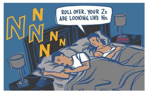"Roll over. Your Zs are looking like Ns."