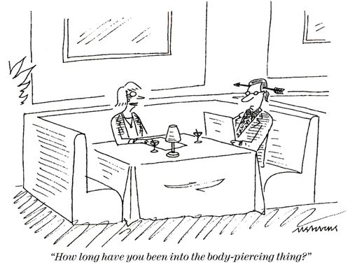 "How long have you been into the body-piercing thing?"