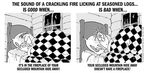 The sound of a crackling fire licking at seasoned logs...