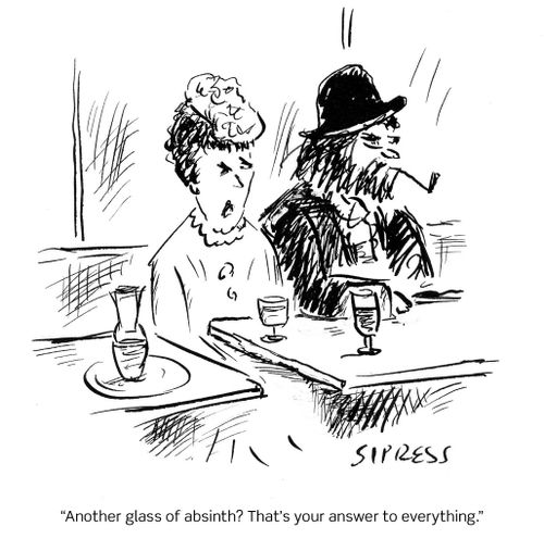 "Another glass of absinth? That's your answer to everything."