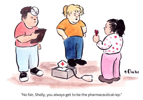 "No fair, Shelly, you always get to be the pharmaceutical rep."