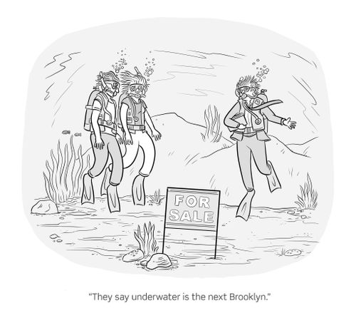 "They say underwater is the next Brooklyn."