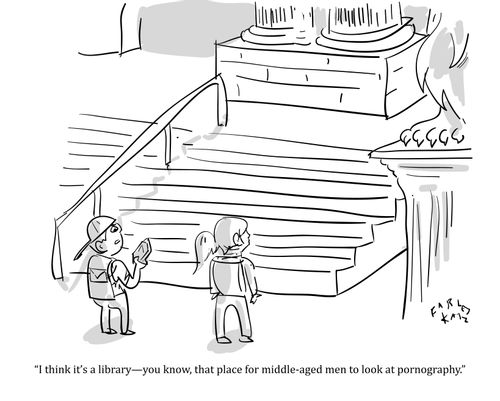 "I think it's a library - you know, that place for middle-aged men to look at p********y."