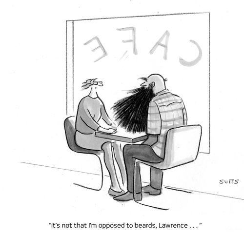 "It's not that I'm opposed to beards, Lawrence. . ."