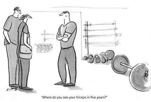 "Where do you see your triceps in five years?"
