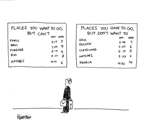 Places you want to go, but can't vs. places you have to go, but don't want to.
