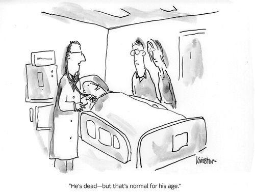 "He's dead- but that's normal for his age."