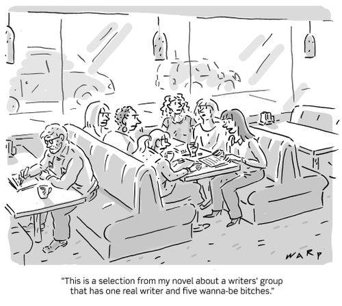 "This is a selection from my novel about a writers' group that has one real writer and five wanna-be b*****s."