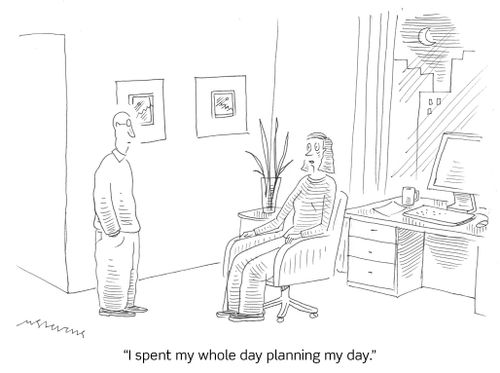 "I spent my whole day planning my day."