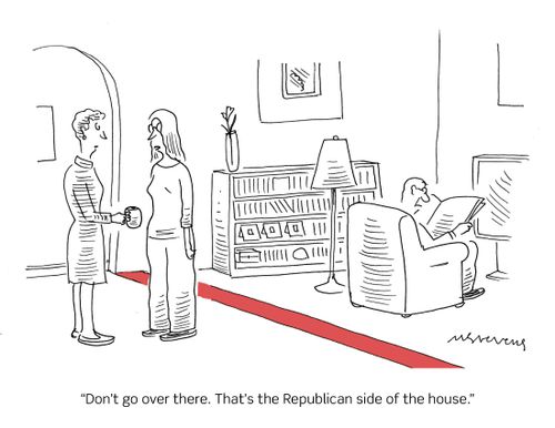 "Don't go over there. That's the Republican side of the house."