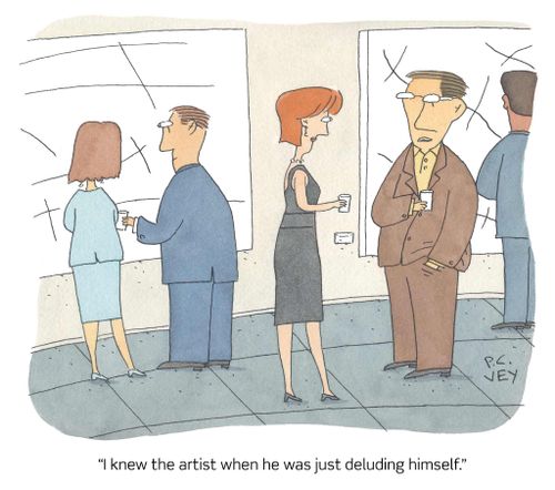 "I knew the artist when he was just deluding himself."