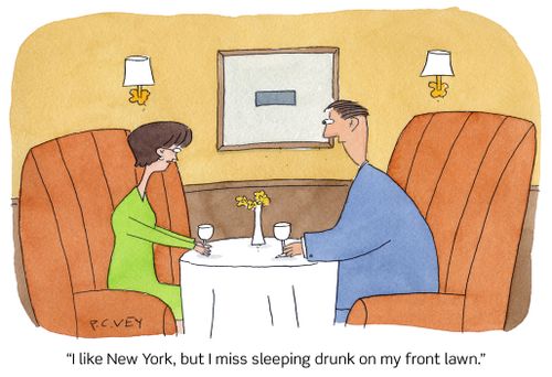 "I like New York, but I miss sleeping drunk on my front lawn."