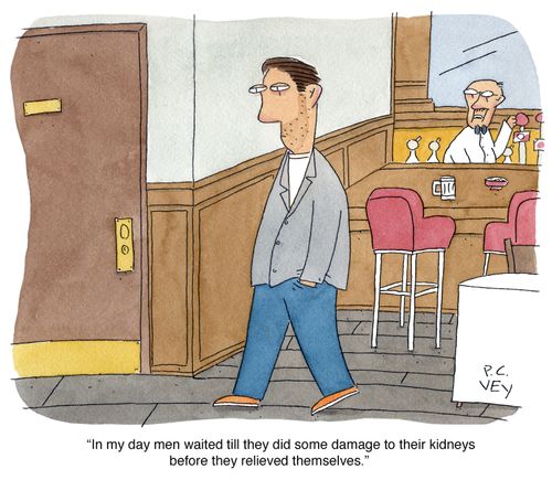 "In my day men waited till they did some damage to their kidneys before they relieved themselves."