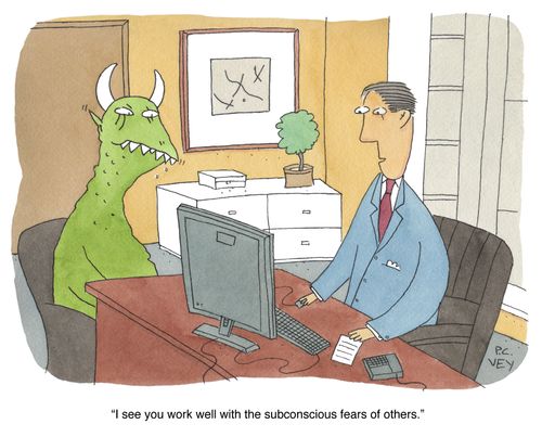 "I see you work well with the subconscious fears of others."