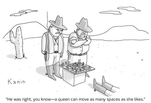 "He was right, you know - a queen can move as many spaces as she likes."