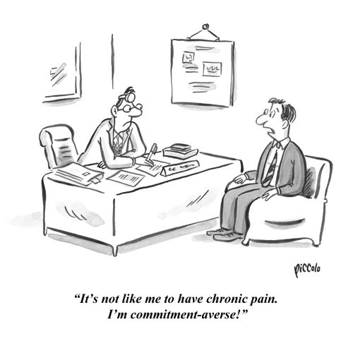 "It's not like me to have chronic pain. I'm commitment-adverse!"