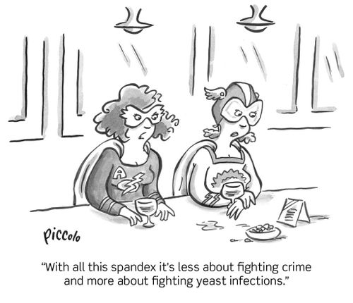 "With all this spandex, it's less about fighting crime and more about fighting yeast infections."