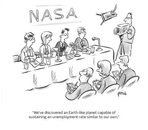 "We've discovered an Earth-like planet capable of sustaining an unemployment rate similar to our own."