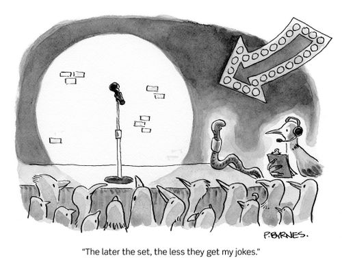 "The later the set, the less they get my jokes."