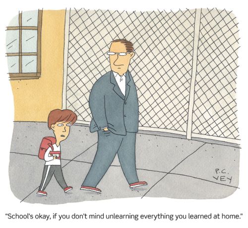 "School's okay, if you don't mind unlearning everything you learned at home."